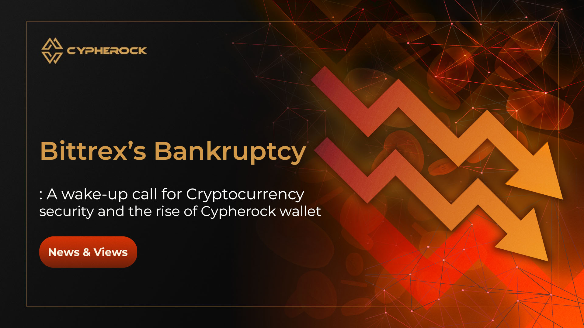 Bittrex's Bankruptcy: A Wake-Up Call for Cryptocurrency Security and the Rise of Cypherock Wallet
