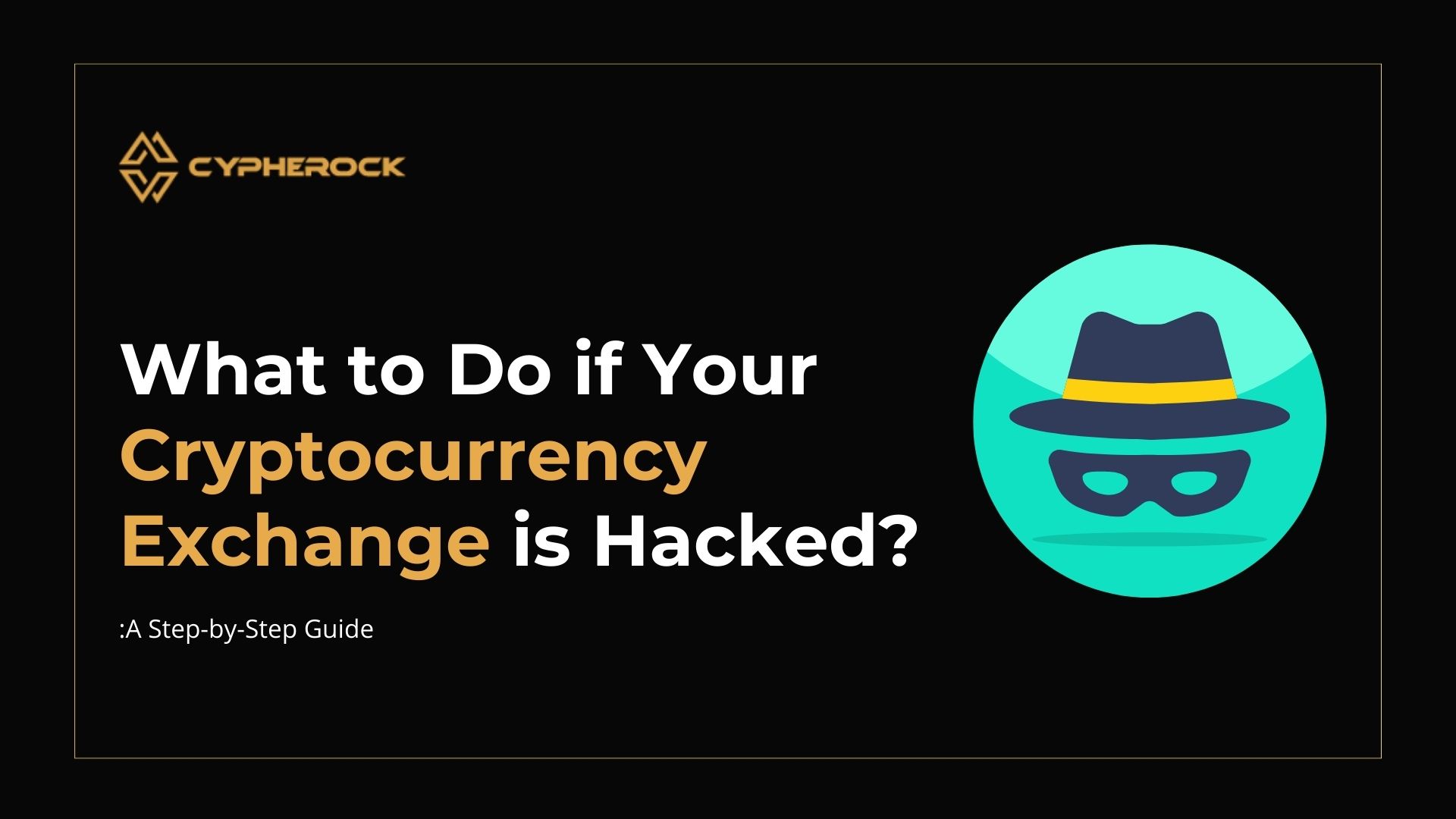 What to Do if Your Cryptocurrency Exchange is Hacked?: A Step-by-Step Guide