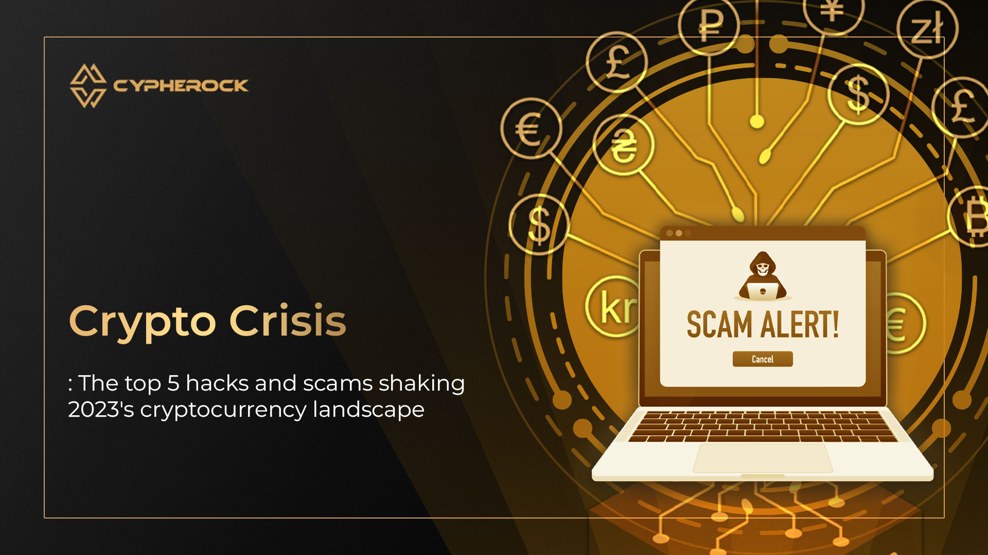 Hero image for Crypto Crisis: The Top 5 Hacks and Scams Shaking 2023's Cryptocurrency Landscape